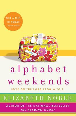 Alphabet Weekends: Love on the Road from A to Z by Elizabeth Noble