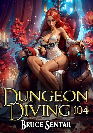 Dungeon Diving 104 by Bruce Sentar