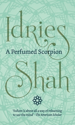 A Perfumed Scorpion by Idries Shah