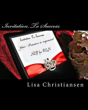 Invitation To Success by Lisa Christine Christiansen