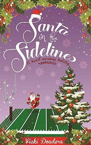 Santa on the Sidelines: A Heart Warming Holiday Romance by Vicki Doudera