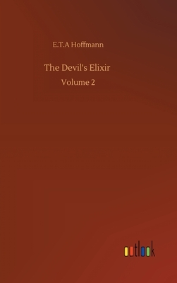 The Devil's Elixir: Volume 2 by E.T.A. Hoffmann