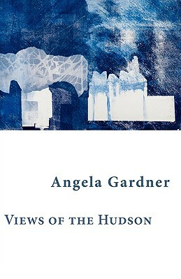 Views of the Hudson by Angela Gardner