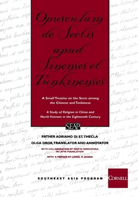 Opusculum de Sectis Apud Sinenses Et Tunkinenses: A Small Treatise on the Sects Among the Chinese and Tonkinese by Father Adriano Di St Thecla