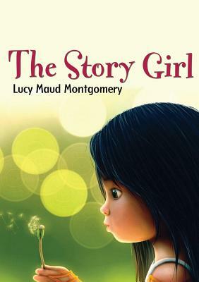 The Story Girl by L.M. Montgomery