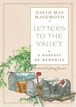 Letters to the Valley: A Harvest of Memories by David Mas Masumoto