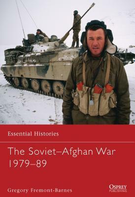 The Soviet-Afghan War 1979-89 by Gregory Fremont-Barnes