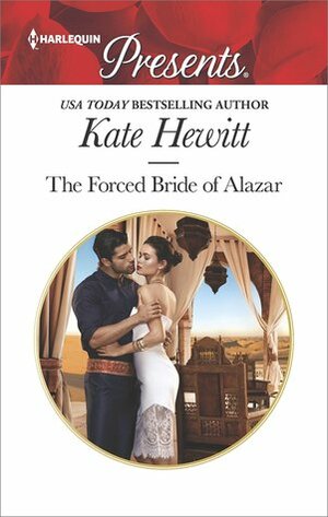 The Forced Bride of Alazar by Kate Hewitt