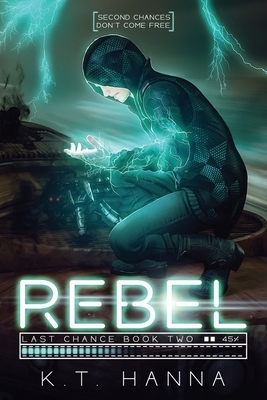 Last Chance: Rebel by K. T. Hanna