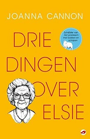 Drie dingen over Elsie by Joanna Cannon, Elvira Veenings