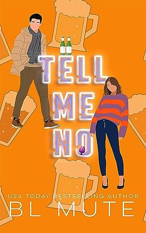 Tell Me No by B.L. Mute