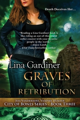 Graves of Retribution: City of Bones, Book 3 by Lina Gardiner
