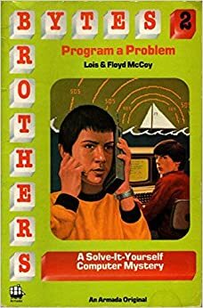 The Bytes Brothers Program a Problem by Lois McCoy, Floyd McCoy