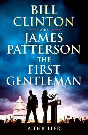 The First Gentleman by Bill Clinton, James Patterson