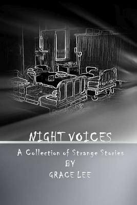 Night Voices: A Collection of Strange Stories by Grace Lee