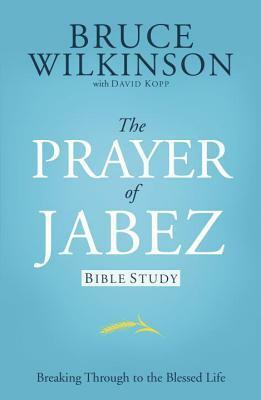 The Prayer of Jabez Bible Study: Breaking Through to the Blessed Life by David Kopp, Bruce H. Wilkinson