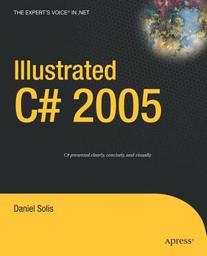 Illustrated C# 2005 by Daniel Solis