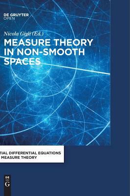 Measure Theory in Non-Smooth Spaces by Nicola Gigli