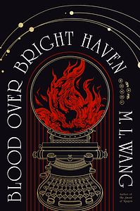 Blood Over Bright Haven by M.L. Wang