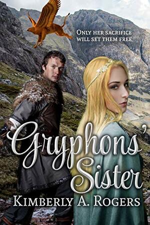 Gryphons' Sister by Kimberly A. Rogers