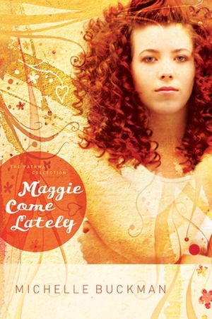 Maggie Come Lately by Chap Clark, Michelle Buckman