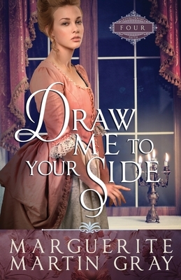 Draw Me to Your Side by Marguerite Martin Gray