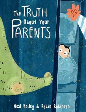 The Truth About Your Parents by Neal Bailey