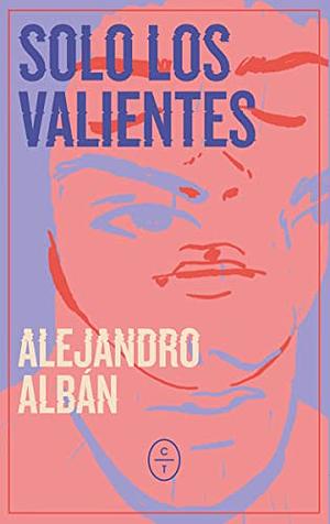 Solo los valientes by Alejandro Albán