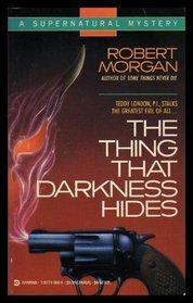 The Thing That Darkness Hides by Robert Morgan