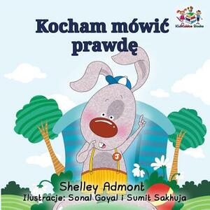 I Love to Tell the Truth (Polish Kids Book): Polish Children's Book by Kidkiddos Books, Shelley Admont