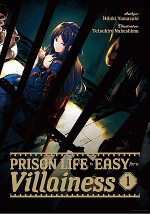 Prison Life is Easy for a Villainess: Volume 1 by Hibiki Yamazaki