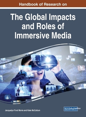 Handbook of Research on the Global Impacts and Roles of Immersive Media by 