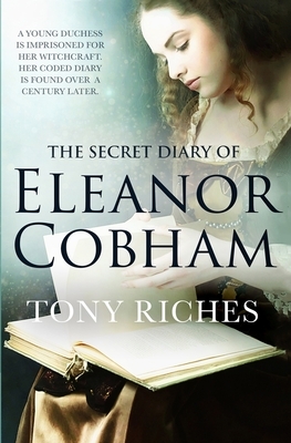 The Secret Diary of Eleanor Cobham by Tony Riches