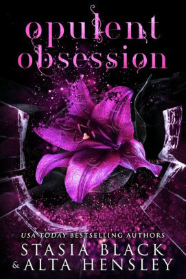 Opulent Obsession: A Dark Secret Society Romance by Stasia Black, Alta Hensley