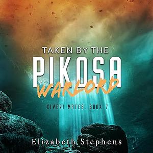 Taken by the Pikosa Warlord by Elizabeth Stephens