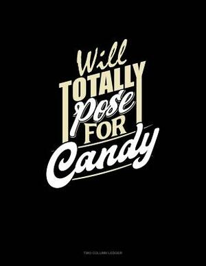 Will Totally Pose for Candy: Unruled Composition Book by 