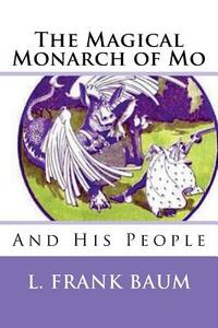 The Magical Monarch of Mo by L. Frank Baum