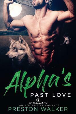 Alpha's Past Love by Preston Walker