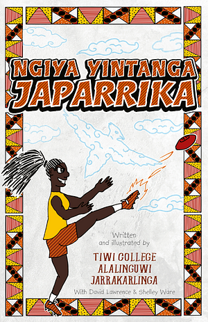Ngiya Yintanga Japarrika by David Lawrence, Shelley Ware, Tiwi College Alalinguwi Jarrakarlinga
