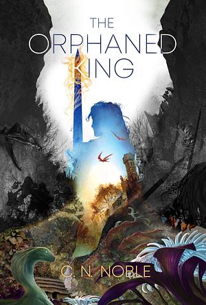 The Orphaned King by C.N. Noble