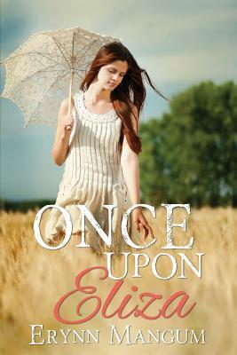 Once Upon Eliza: a Carrington Springs novel by Erynn Mangum