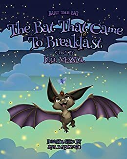 The Bat That Came To Breakfast by Award winning author (H.D. Vesser