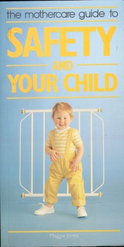 The Mothercare Guide To Safety And Your Child by Maggie Jones