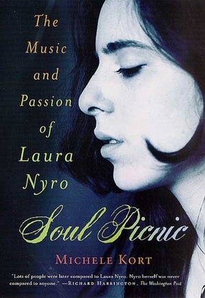 Soul Picnic: The Music and Passion of Laura Nyro by Michele Kort