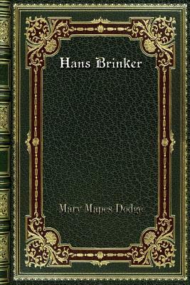 Hans Brinker by Mary Mapes Dodge