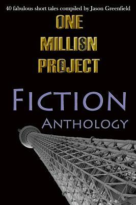 One Million Project Fiction Anthology: 40 fabulous short tales compiled by Jason Greenfield by Various