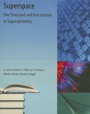 Superspace: One Thousand and One Lessons in Supersymmetry by S. James Gates