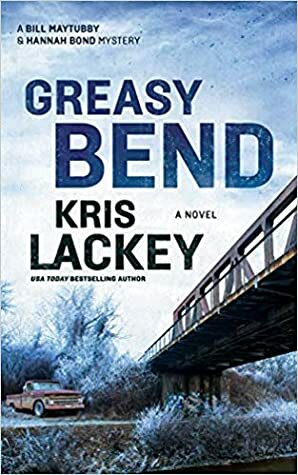 Greasy Bend by Kris Lackey