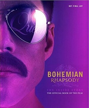 Bohemian Rhapsody: The Official Book of the Movie (Bohemian Rhapsody Movie Book) by Owen Williams