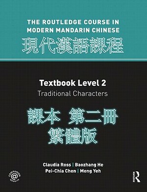 Modern Mandarin Chinese: The Routledge Course Workbook Level 2 by Pei-Chia Chen, Baozhang He, Claudia Ross